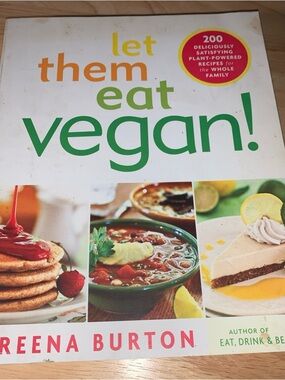 Let Them Eat Vegan! Dreena Burton- 200 Plant-Powered Recipes For The Whole Fam